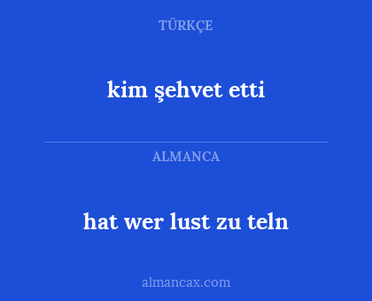 kim şehvet etti - hat wer lust zu teln