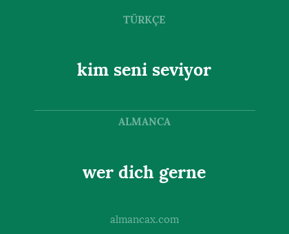 wer dich gerne - kim seni seviyor