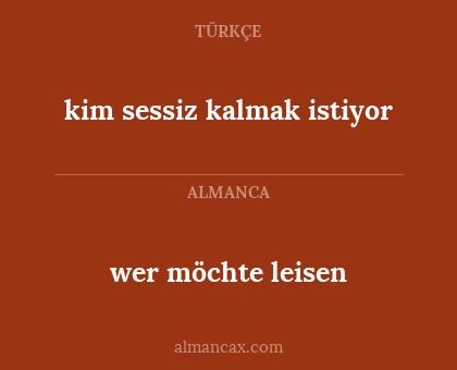 wer möchte leisen - kim sessiz kalmak istiyor