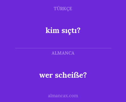 kim sıçtı? - wer scheiße?