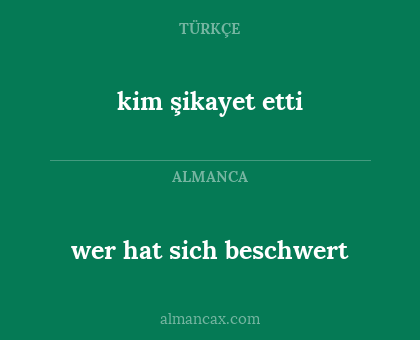 wer hat sich beschwert - kim şikayet etti