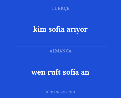 kim sofia arıyor - wen ruft sofia an