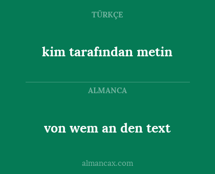 von wem an den text - kim tarafından metin
