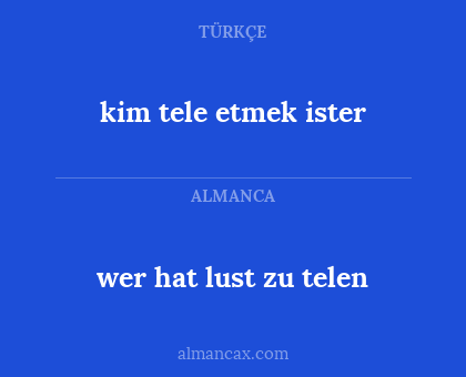 kim tele etmek ister - wer hat lust zu telen