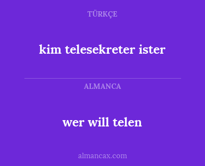 wer will telen - kim telesekreter ister