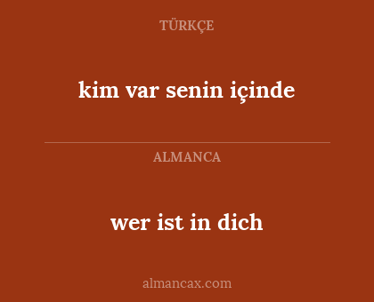 wer ist in dich - kim var senin içinde