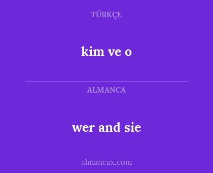 wer and sie - kim ve o