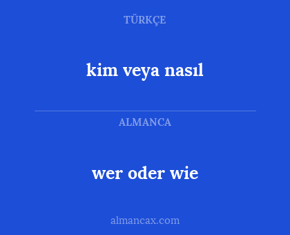 wer oder wie - kim veya nasıl