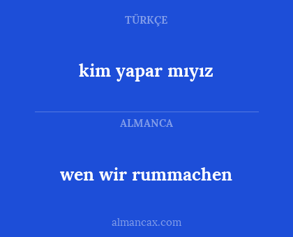 wen wir rummachen - kim yapar mıyız