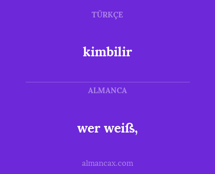 kimbilir - wer weiß,