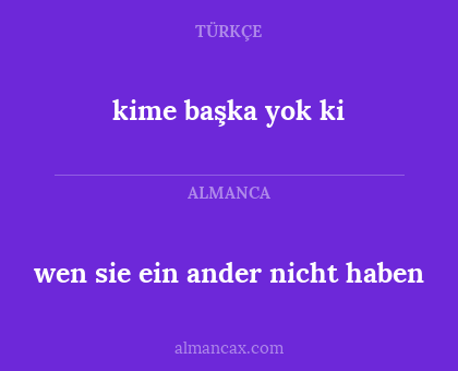 wen sie ein ander nicht haben - kime başka yok ki