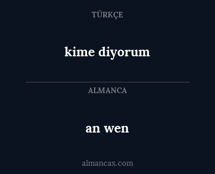 an wen - kime diyorum