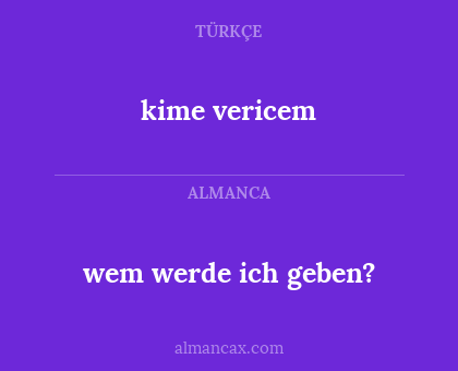 kime vericem - wem werde ich geben?