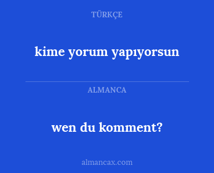 wen du komment? - kime yorum yapıyorsun
