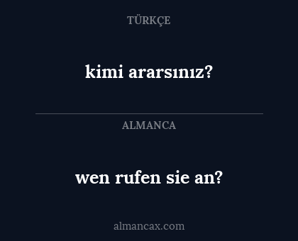 wen rufen sie an? - kimi ararsınız?