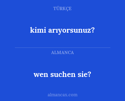 kimi arıyorsunuz? - wen suchen sie?