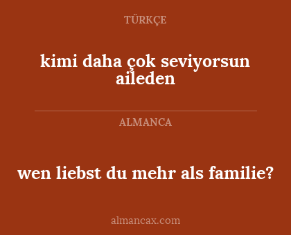 kimi daha çok seviyorsun aileden - wen liebst du mehr als familie?