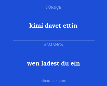 wen ladest du ein - kimi davet ettin