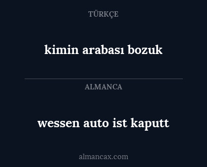 wessen auto ist kaputt - kimin arabası bozuk