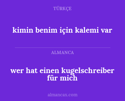 wer hat einen kugelschreiber für mich - kimin benim için kalemi var