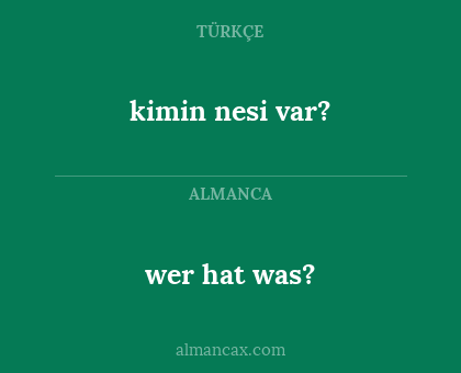 wer hat was? - kimin nesi var?