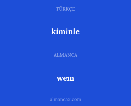 wem - kiminle