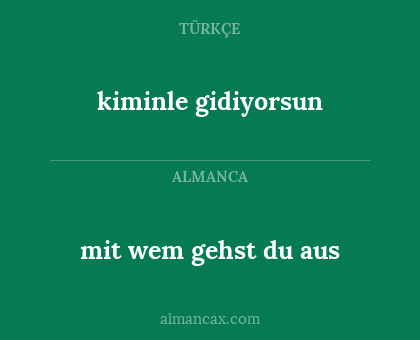 kiminle gidiyorsun - mit wem gehst du aus