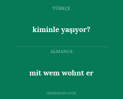 mit wem wohnt er - kiminle yaşıyor?