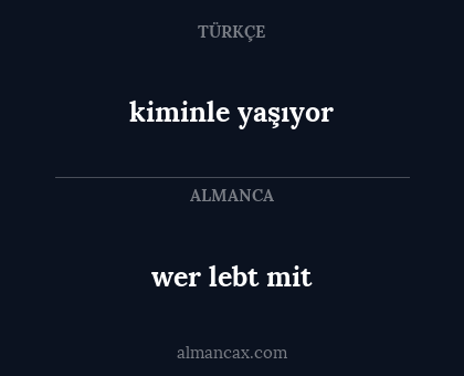 kiminle yaşıyor - wer lebt mit