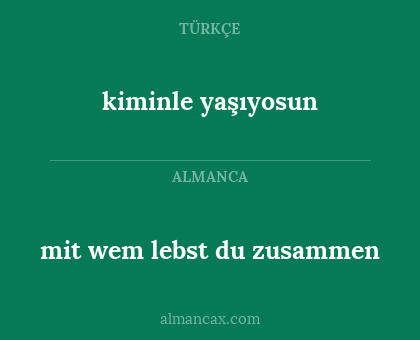 kiminle yaşıyosun - mit wem lebst du zusammen
