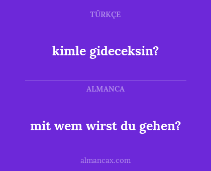 mit wem wirst du gehen? - kimle gideceksin?