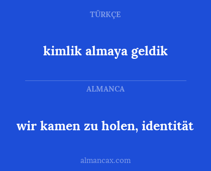 wir kamen zu holen, identität - kimlik almaya geldik