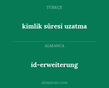 id-erweiterung - kimlik süresi uzatma