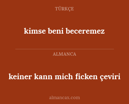 keiner kann mich ficken çeviri - kimse beni beceremez