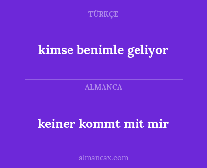 keiner kommt mit mir - kimse benimle geliyor