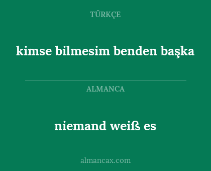 kimse bilmesim benden başka - niemand weiß es