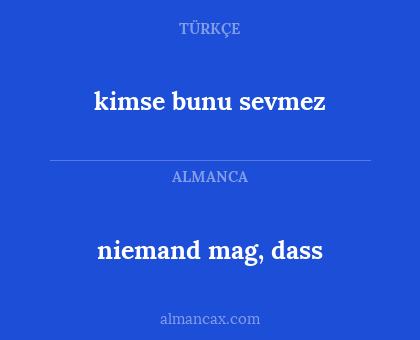 kimse bunu sevmez - niemand mag, dass