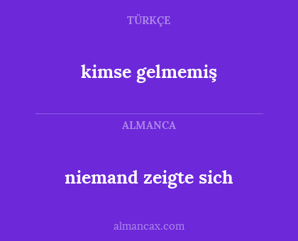 kimse gelmemiş - niemand zeigte sich