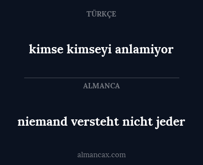 niemand versteht nicht jeder - kimse kimseyi anlamiyor