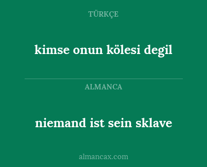 niemand ist sein sklave - kimse onun kölesi degil