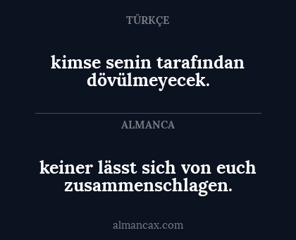 kimse senin tarafından dövülmeyecek. - keiner lässt sich von euch zusammenschlagen.