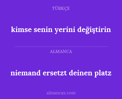 kimse senin yerini değiştirin - niemand ersetzt deinen platz