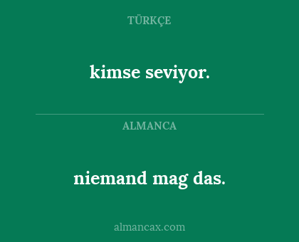 kimse seviyor. - niemand mag das.