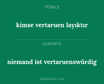 kimse vertaruen layıktır - niemand ist vertaruenswürdig