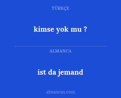 ist da jemand - kimse yok mu ?