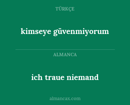 kimseye güvenmiyorum - ich traue niemand