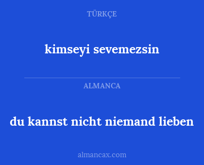 du kannst nicht niemand lieben - kimseyi sevemezsin
