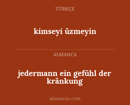 jedermann ein gefühl der kränkung - kimseyi üzmeyin