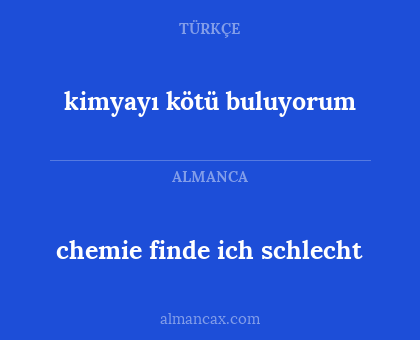 kimyayı kötü buluyorum - chemie finde ich schlecht