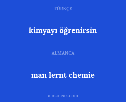 man lernt chemie - kimyayı öğrenirsin